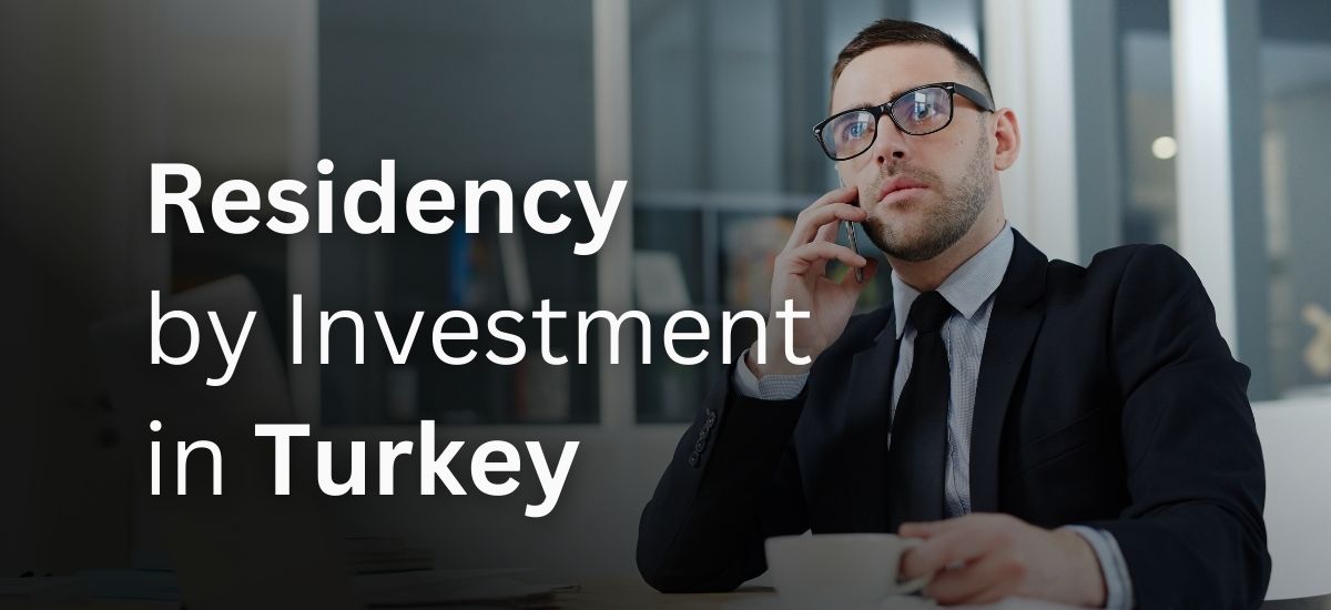 Residency by Investment in Turkey
